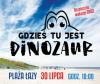 "Gdzieś tu jest dinozaur...", czyli wykopaliska dla najmłodszych (plaża w Łazach, 30.07 i 20.08, godz. 10.00)