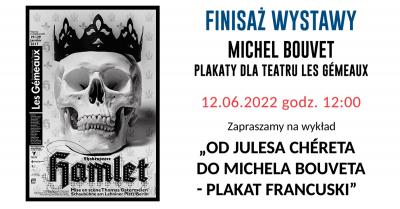 Finisaż wystawy "Michel Bouvet. Plakaty dla teatru Les Gémeaux" - wykład "Od Julesa Chéreta do Michela Bouveta"