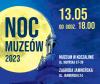 Noc Muzeów (13.05.2023, od godz.18.00)