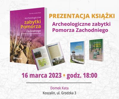 Promocja przewodnika "Archeologiczne zabytki Pomorza Zachodniego. Województwo zachodniopomorskie" (Domek Kata, 16.03.2023)