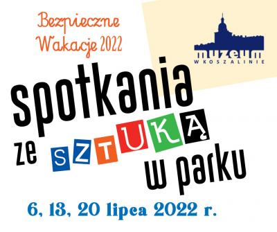 Spotkania ze Sztuką w Parku (6, 13 i 20 lipca 2022, godz. 10.00-12.00 i 12.00-14.00)