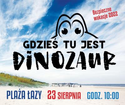 Zmiana terminu zabawy "Gdzieś tu jest dinozaur". Zapraszamy we wtorek 23 sierpnia!